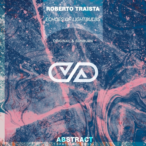Roberto Traista - Echoes of Lightbulbs EP [ABST236]